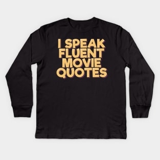 I Speak Fluent Movie Quotes Kids Long Sleeve T-Shirt